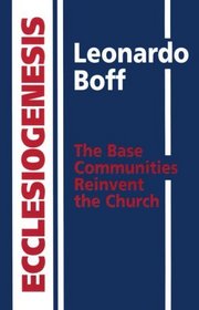 Ecclesiogenesis: The Base Communities Reinvent the Church