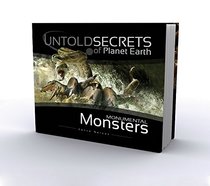 Untold Secrets of Planet Earth: Monumental Monsters