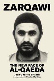 Zarqawi: The New Face of Al-Qaeda