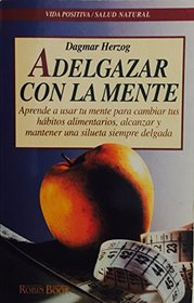 Adelgazar Con La Mente (Spanish Edition)