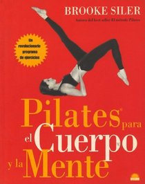 Pilates para el cuerpo y la mente/ Your Ultimate Pilates Body Challenge (Manuales Para La Salud) (Spanish Edition)