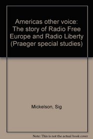 America's other voice: The story of Radio Free Europe and Radio Liberty