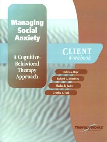 Managing Social Anxiety: A Cognitive-Behavioral Therapy Approach (Client Workbook)