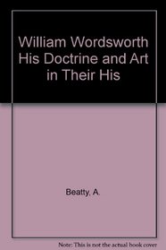 William Wordsworth His Doctrine and Art in Their His