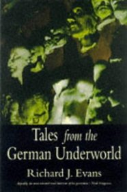 Tales from the German Underworld : Crime and Punishment in the Nineteenth Century