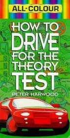 All-Colour How to Drive for The TheoryTest