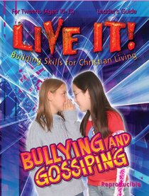 Bullying And Gossiping (Live It!: Building Skills for Christian Living)