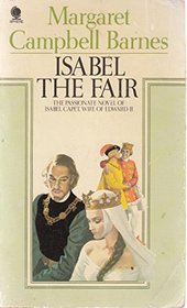 Isabel the Fair : The Passionate Novel of Isabel Capet, Wife of Edward II