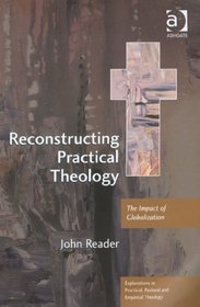 Reconstructing Practical Theology (Explorations in Practical, Pastoral and Empirical Theology)