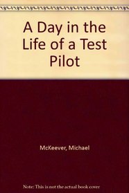 A Day in the Life of a Test Pilot