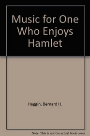 Music for One Who Enjoys Hamlet