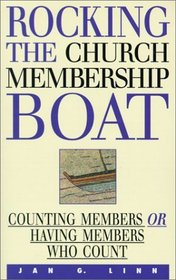 Rocking the Church Membership Boat: Counting Members or Having Members Who Count