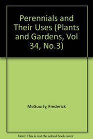 Perennials and Their Uses (Plants and Gardens, Vol 34, No.3)