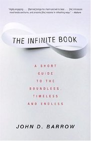 The Infinite Book: A Short Guide to the Boundless, Timeless and Endless