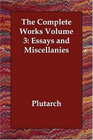 The Complete Works Volume 3: Essays and Miscellanies