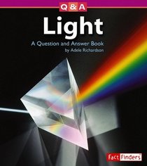 Light: A Question and Answer Book (Questions and Answers: Physical Science)