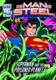 The Man of Steel: Superman and the Poisoned Planet (Dc Super Heroes) (Dc Super Heroes (Dc Super Villains))