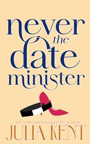 Never Date the Minister (Whatever It Takes)