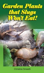 Garden Plants That Slugs Won't Eat!: Don't Go to the Garden Centre without This Book!