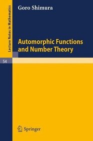 Automorphic Functions and Number Theory (Lecture Notes in Mathematics) (Volume 0)