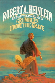 Robert Heinlein: Grumbles from the Grave