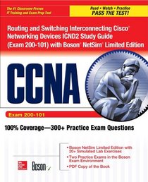 CCNA Routing and Switching Interconnecting Cisco Networking Devices ICND2 Study Guide (Exam 200-101) with Boson NetSim Limited Edition (Certification Press)