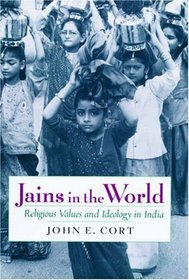 Jains in the World: Religious Values and Ideology in India