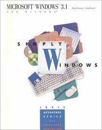 Simply Windows: Microsoft Windows 3.1 (The Irwin Advantage Series)