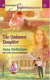 The Unknown Daughter (Daughter, Bk 1) (A Little Secret) (Harlequin Superromance, No 1234)