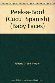 Peek-a-Boo! (Cucu! Spanish) (Baby Faces)
