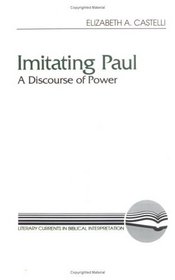 Imitating Paul: A Discourse of Power (Literary Currents in Biblical Interpretation)