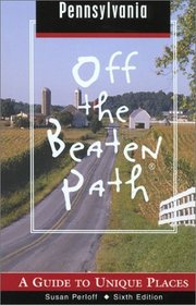 Pennsylvania Off the Beaten Path, 6th: A Guide to Unique Places