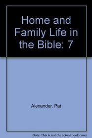 Home and Family Life in the Bible: 7