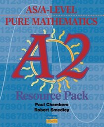 Pure Mathematics A2: As/A-level Mathematics (As/a-Level Photocopiable Teacher Resource Packs)