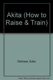 How to Raise & Train an Akita