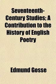 Seventeenth-Century Studies; A Contribution to the History of English Poetry