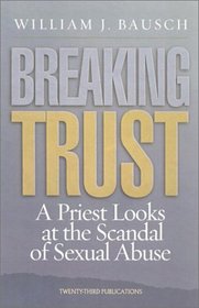 Breaking Trust: A Priest Looks at the Scandal of Sexual Abuse (World According)