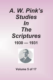 A. W. Pink's Studies In The Scriptures - 1930-1931, Vol 5 of 17 Volumes