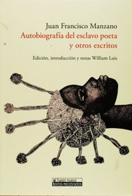 Autobiografia del esclavo poeta y otros escritos. Edicion, introduccion y notas, William Luis.