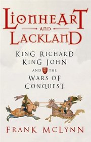 Lionheart and Lackland: King Richard, King John and the Wars of Conquest