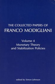 The Collected Papers of Franco Modigliani, Vol. 4: Monetary Theory and Stabilization Policies