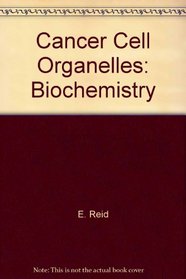 Cancer Cell Organelles: Biochemistry (Methodological Surveys in Biochemistry and Analysis)