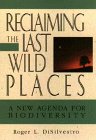 Reclaiming the Last Wild Places: The New Agenda for Biodiversity (Wiley Science Editions)