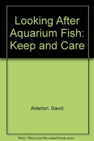 Looking after aquarium fish: Keep and care