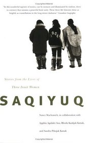 Saqiyuq: Stories from the Lives of Three Inuit Women (Mcgill-Queen's Native and Northern Series, 19)