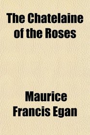 The Chatelaine of the Roses