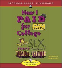 How I Paid for College: A Novel of Sex, Theft, Friendship  Musical Theater
