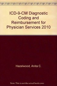 ICD-9-CM Diagnostic Coding and Reimbursement for Physician Services, 2010 edition
