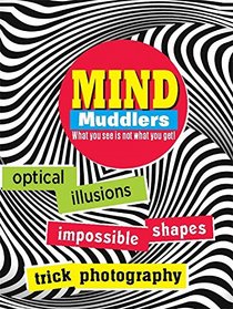 Mind Muddlers: What you see is not what you get!