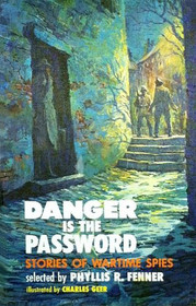 Danger is the Password: Stories of Wartime Spies